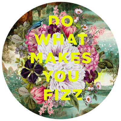 Do What Makes You Fizz