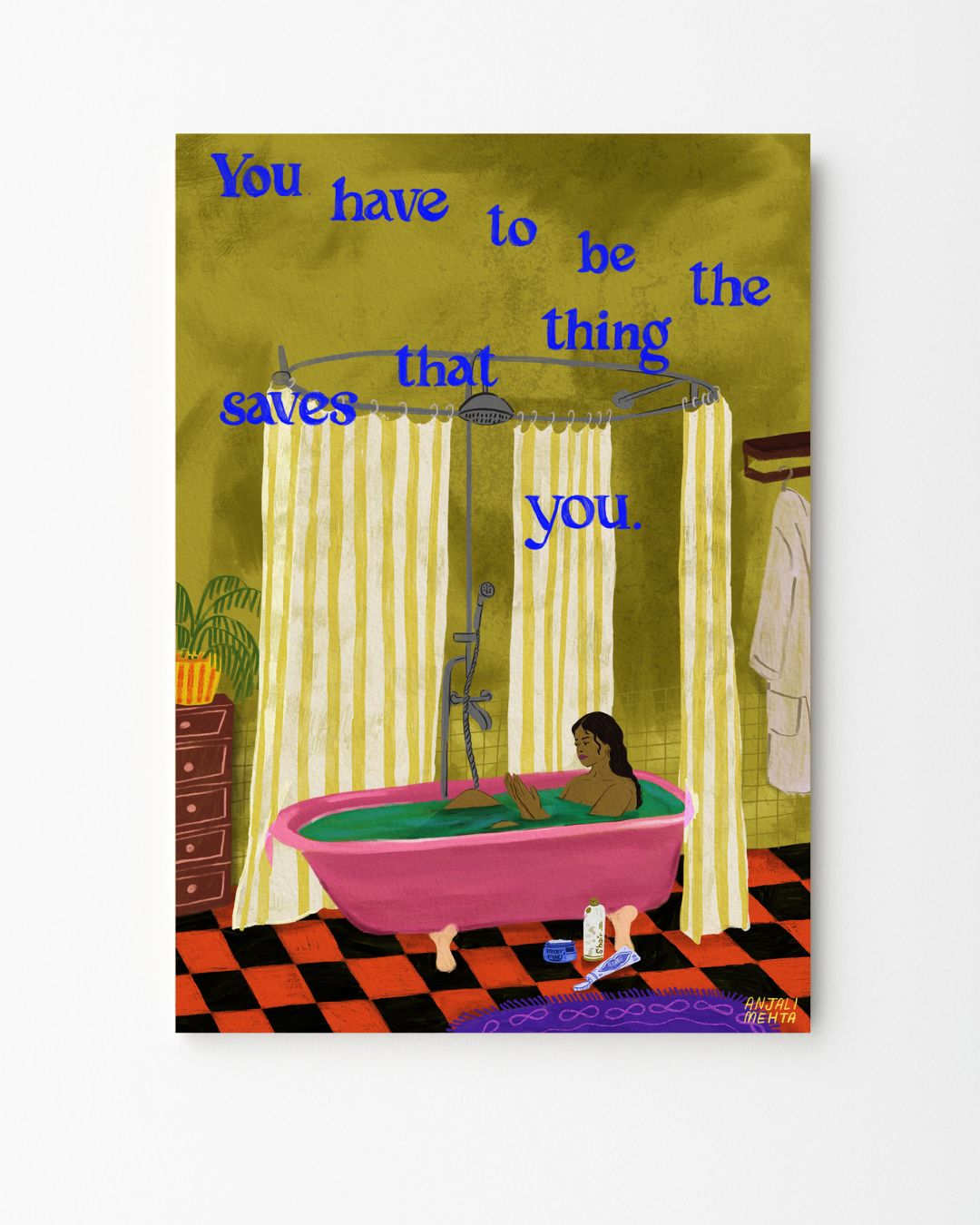 You have to be the thing that saves you.